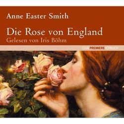 Die Rose von England von Böhm,  Iris, Peschel,  Elfriede, Smith,  Anne Easter