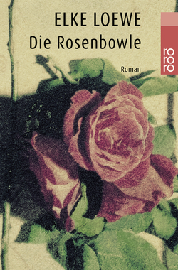 Die Rosenbowle von Loewe,  Elke