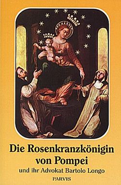 Die Rosenkranzkönigin von Pompei und Ihr Advokat Bartolo Longo von Gennaro,  Verolino, Lüthold-Minder,  Ida