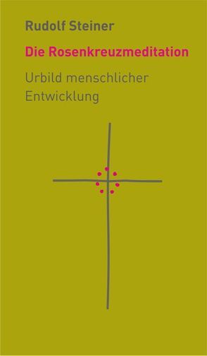 Die Rosenkreuzmeditation von Haid,  Christiane, Steiner,  Rudolf