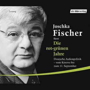 Die rot-grünen Jahre von Ebel,  Ralf, Fischer,  Joschka