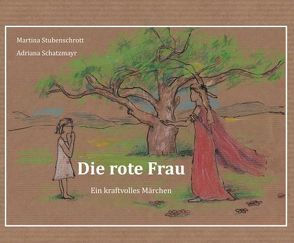 Die rote Frau von Schatzmayr,  Adriana, Stubenschrott,  Martina