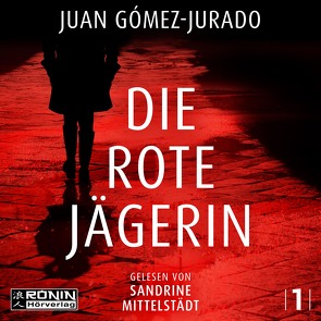 Die rote Jägerin von Gómez-Jurado,  Juan, Martin,  Sybille, Mittelstädt,  Sandrine