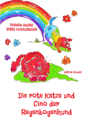Die rote Katze und Cino der Regenbogenhund von Gruber,  Astrid, Haury,  Tamara, Vogelsinger,  Sissy