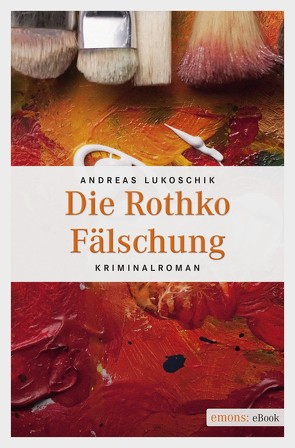 Die Rothko Fälschung von Lukoschik,  Andreas