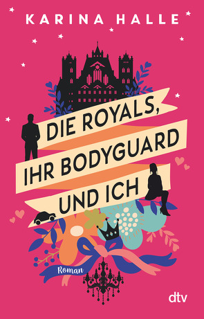 Die Royals, ihr Bodyguard und ich von Halle,  Karina, Kolodziejcok,  Michaela