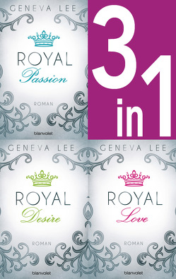 Die Royals-Saga 1-3: – Royal Passion / Royal Desire / Royal Love von Brandl,  Andrea, Lee,  Geneva