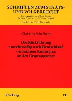 Die Rückführung unrechtmäßig nach Deutschland verbrachten Kulturguts an den Ursprungsstaat von Schaffrath,  Christina