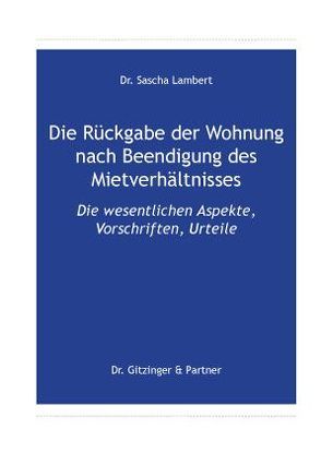 Die Rückgabe der Wohnung nach Beendigung des Mietverhältnisses von Lambert,  Sascha