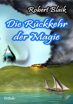 Die Rückkehr der Magie von Blaik,  Robert, DeBehr,  Verlag