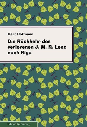 Die Rückkehr des verlorenen Jakob Michael Reinhold Lenz nach Riga von Herbst,  Wolfgang E., Hofmann,  Gert, Walther,  Klaus