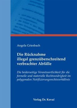 Die Rücknahme illegal grenzüberschreitend verbrachter Abfälle von Griesbach,  Angela