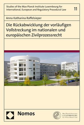 Die Rückabwicklung der vorläufigen Vollstreckung im nationalen und europäischen Zivilprozessrecht von Raffelsieper,  Anna Katharina