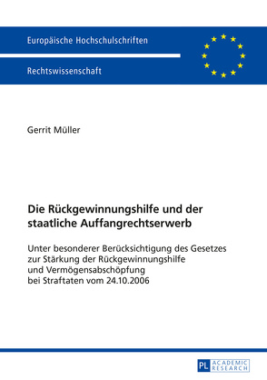 Die Rückgewinnungshilfe und der staatliche Auffangrechtserwerb von Müller,  Gerrit