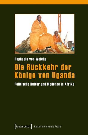 Die Rückkehr der Könige von Uganda von Weichs,  Raphaela von