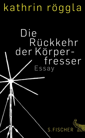 Die Rückkehr der Körperfresser von Röggla,  Kathrin