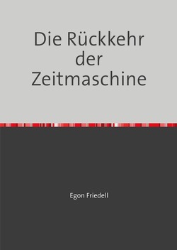 Die Rückkehr der Zeitmaschine von Friedell,  Egon