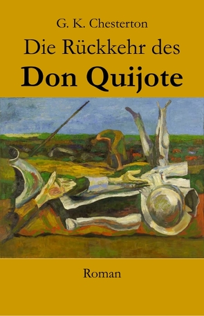 Die Rückkehr des Don Quijote von Chesterton,  Gilbert Keith, Marcu,  Valeriu, Matthes,  Karin