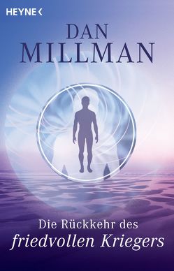 Die Rückkehr des friedvollen Kriegers von Millman,  Dan