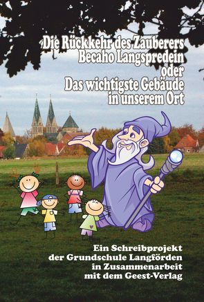 Die Rückkehr des Zauberers Becaho Langspredein oder Das wichtigste Gebäude in unserem Ort von Arlinghaus,  Barbara, Boye,  Heinz, Büngen,  Alfred