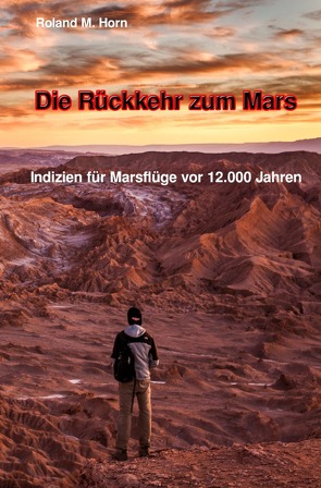 Die Rückkehr zum Mars: Indizien für Marsflüge vor 12.000 Jahren von Horn,  Roland M