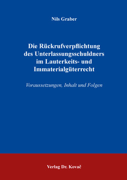 Die Rückrufverpflichtung des Unterlassungsschuldners im Lauterkeits- und Immaterialgüterrecht von Graber,  Nils