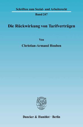 Die Rückwirkung von Tarifverträgen. von Houben,  Christian-Armand