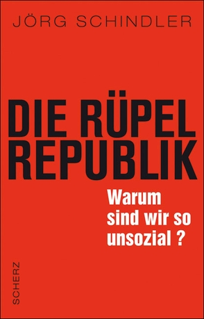 Die Rüpel-Republik von Schindler,  Jörg