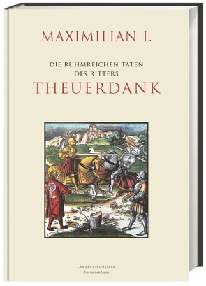 Die ruhmreichen Taten des Ritters Theuerdank von Grebe,  Anja, Maximilian I
