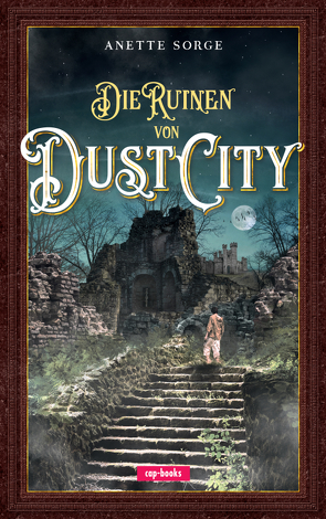 Die Ruinen von Dust City von Sorge,  Anette