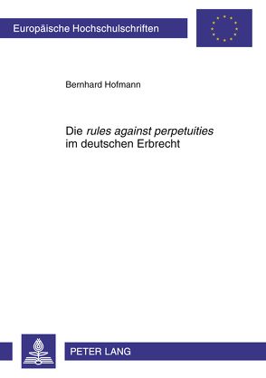 Die «rules against perpetuities» im deutschen Erbrecht von Hofmann,  Bernhard