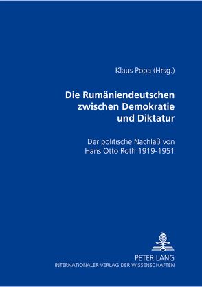 Die Rumäniendeutschen zwischen Demokratie und Diktatur von Popa,  Klaus