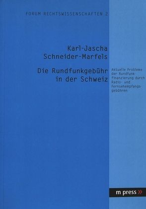 Die Rundfunkgebühr in der Schweiz von Schneider-Marfels,  Karl J.