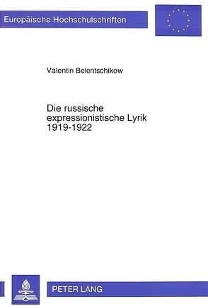 Die russische expressionistische Lyrik 1919-1922 von Belentschikow,  Valentin
