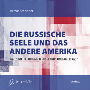 Die russische Seele und das andere Amerika von Schneider,  Marcus