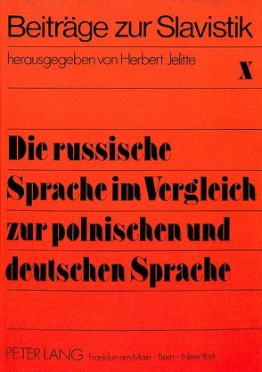 Die russische Sprache im Vergleich zur polnischen und deutschen Sprache von Bajor,  K., Biedermann,  J., Jelitte,  H.