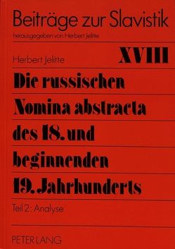 Die russischen Nomina abstracta des 18. und beginnenden 19. Jahrhunderts von Jelitte,  Christel