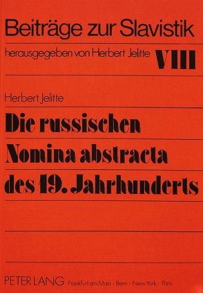 Die russischen Nomina abstracta des 19. Jahrhunderts von Jelitte,  Christel