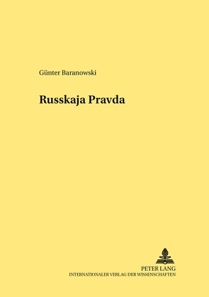 Die «Russkaja Pravda» – ein mittelalterliches Rechtsdenkmal von Baranowski,  Günter