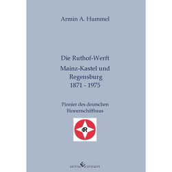 Die Ruthof-Werft, Mainz-Kastel und Regensburg 1871-1975 von Hummel,  Armin A.