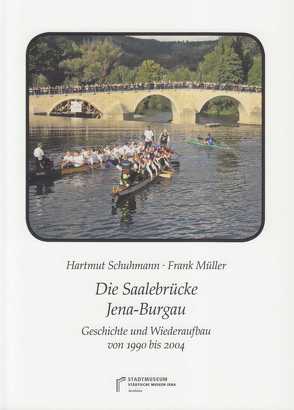 Die Saalebrücke Jena-Burgau von Mueller,  Frank, Schuhmann,  Hartmut