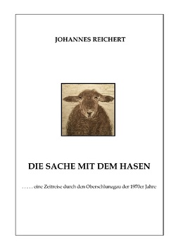 Die Sache mit dem Hasen von Reichert,  Johannes