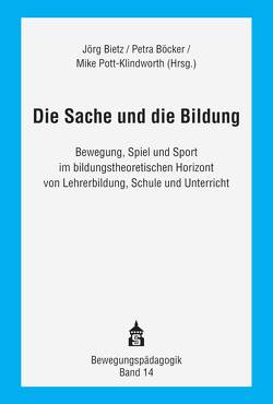 Die Sache und die Bildung von Bietz,  Jörg, Böcker,  Petra, Pott-Klindworth,  Mike