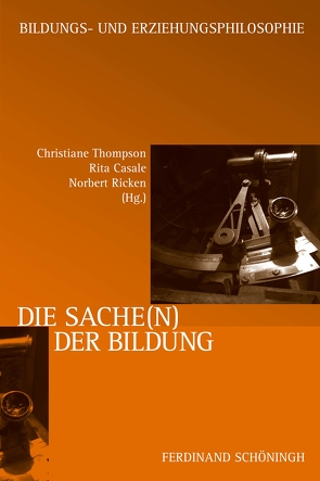 Die Sache(n) der Bildung von Breithausen,  Jutta, Casale,  Rita, Gelhard,  Andreas, Gruschka,  Andreas, Harant,  Martin, Herman,  Frederik, Knobloch,  Phillip D. Th., Milbradt,  Björn, Nohl,  Arnd-Michael, Nugel,  Martin, Pongratz,  Ludwig A., Priem,  Karin, Reh,  Sabine, Reichenbach,  Roland, Ricken,  Norbert, Rieger-Ladich,  Markus, Schütte,  André, Thompson,  Christiane, Viehhauser,  Martin, Wimmer,  Michael, Witte,  Egbert