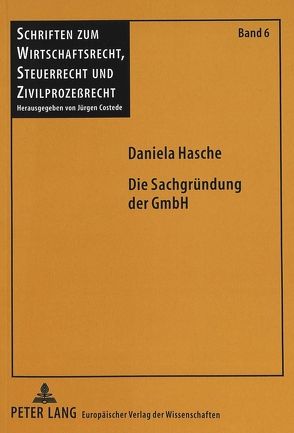 Die Sachgründung der GmbH von Hasche,  Daniela