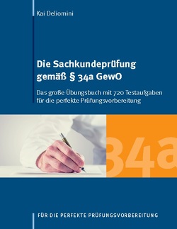 Die Sachkundeprüfung gemäß § 34a GewO von Deliomini,  Kai