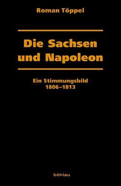 Die Sachsen und Napoleon von Töppel,  Roman
