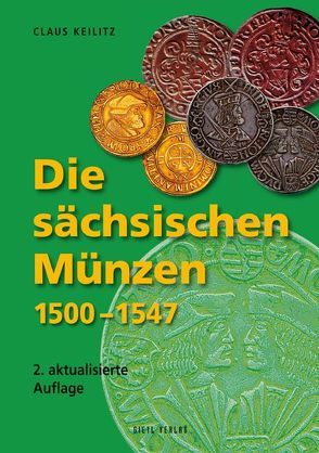 Die sächsischen Münzen 1500 – 1547 von Keilitz,  Claus