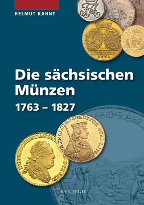Die sächsischen Münzen 1763 – 1827 von Kahnt,  Helmut