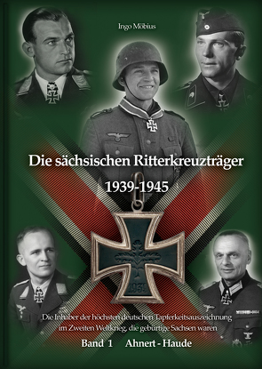 Die sächsischen Ritterkreuzträger 1939-1945 von Möbius,  Ingo